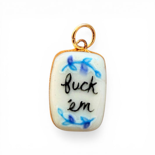 “Fuck ‘em” Floral Charm