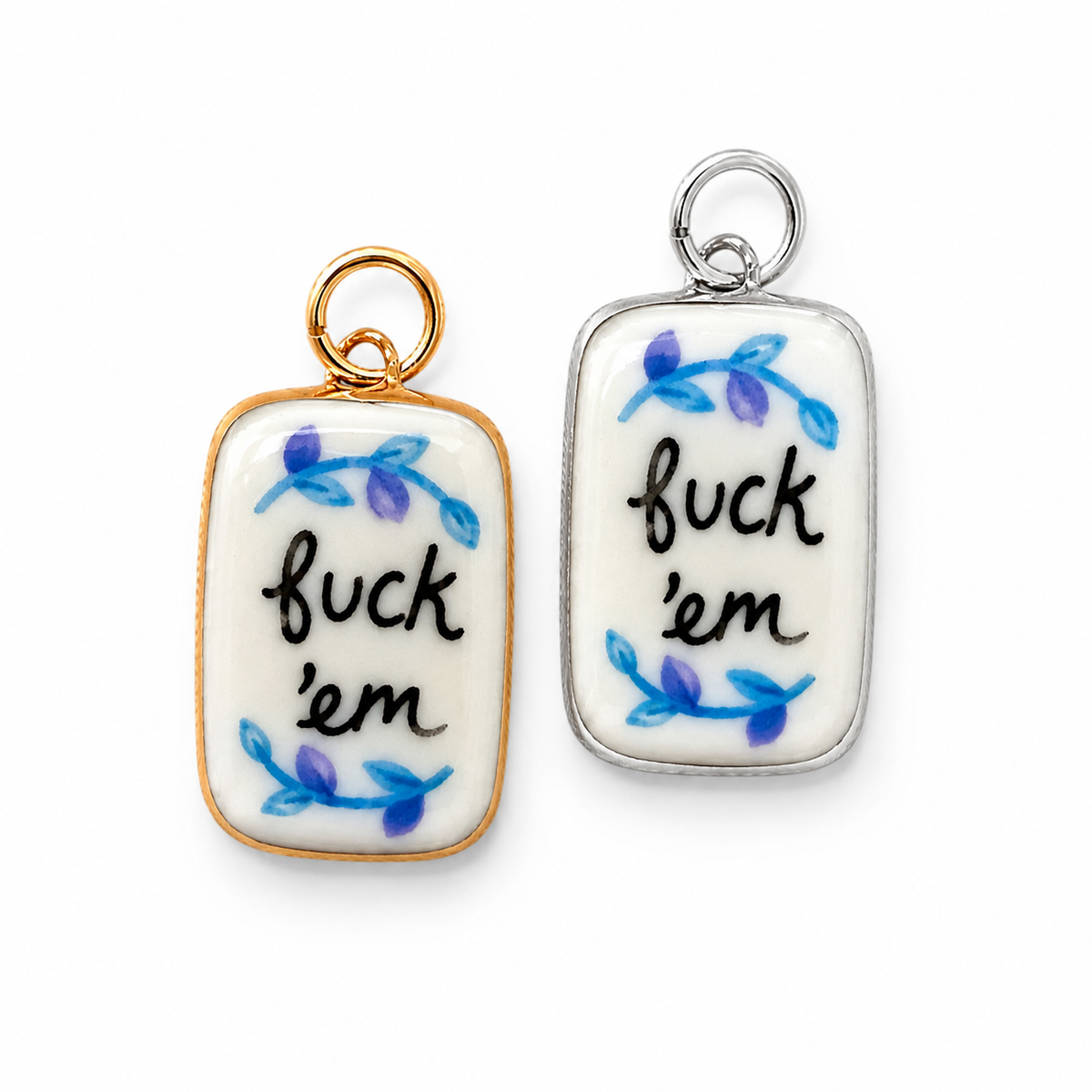 “Fuck ‘em” Floral Charm