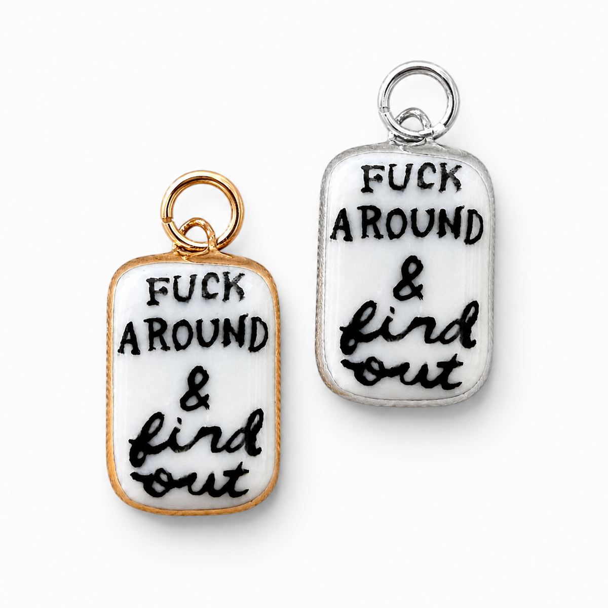 "Fuck Around & Find Out" Charm