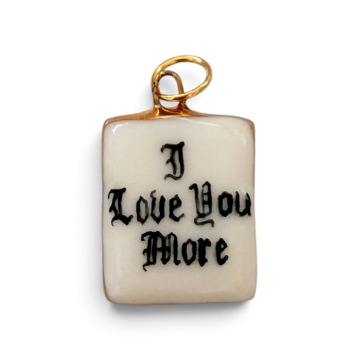 “I Love You More” Old English Square Charm