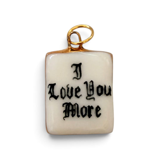 “I Love You More” Old English Square Charm