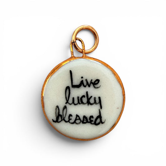 "Live Lucky Blessed" Charm