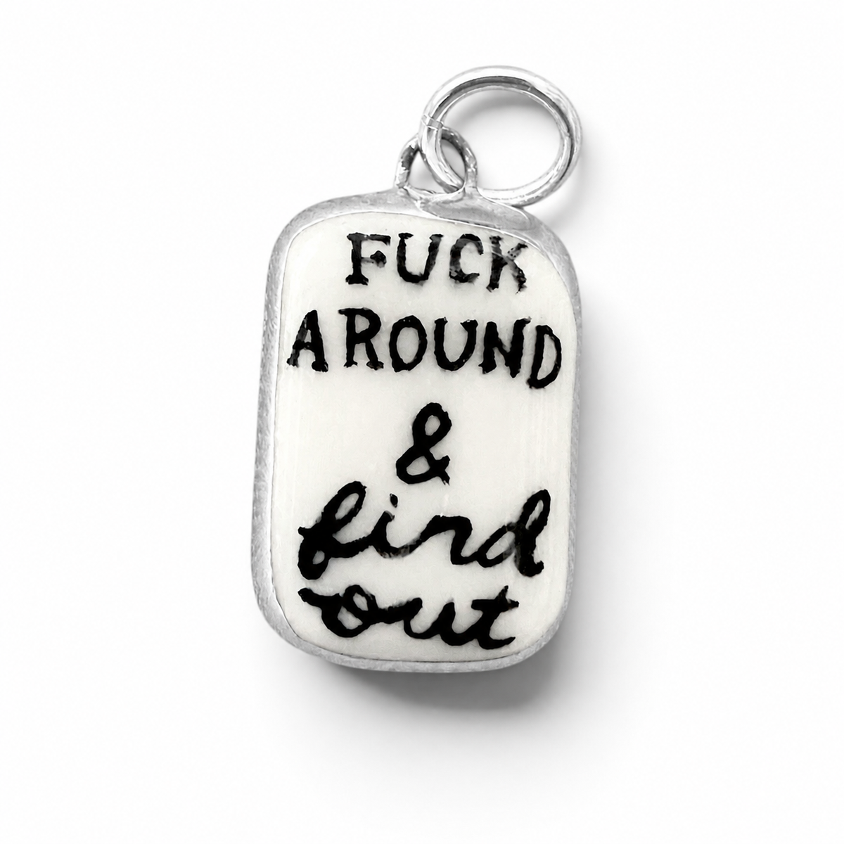 "Fuck Around & Find Out" Charm